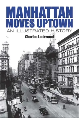 Manhattan Moves Uptown: Ilustrowana historia - Manhattan Moves Uptown: An Illustrated History