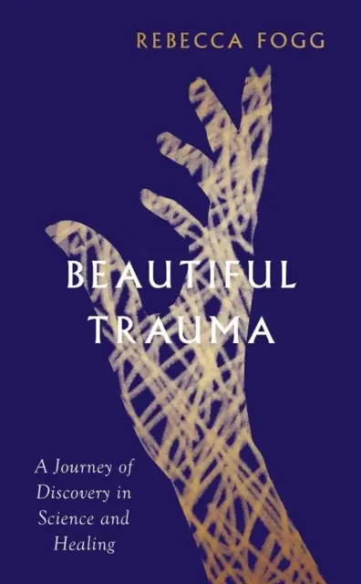 Piękna trauma - odkrywcza podróż w nauce i uzdrawianiu - Beautiful Trauma - A Journey of Discovery in Science and Healing