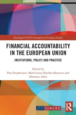 Odpowiedzialność finansowa w Unii Europejskiej: Instytucje, polityka i praktyka - Financial Accountability in the European Union: Institutions, Policy and Practice