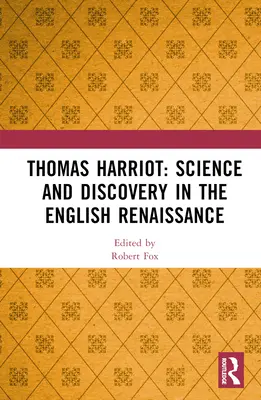 Thomas Harriot: Nauka i odkrycia w angielskim renesansie - Thomas Harriot: Science and Discovery in the English Renaissance