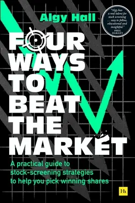 Cztery sposoby na pokonanie rynku: Praktyczny przewodnik po strategiach giełdowych, które pomogą ci wybrać zwycięskie akcje - Four Ways to Beat the Market: A Practical Guide to Stock-Screening Strategies to Help You Pick Winning Shares