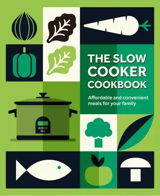 Slow Cooker Cookbook: Niedrogie i wygodne posiłki dla całej rodziny - The Slow Cooker Cookbook: Affordable and Convenient Meals for Your Family