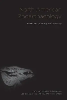 Zooarcheologia Ameryki Północnej: Refleksje nad historią i ciągłością - North American Zooarchaeology: Reflections on History and Continuity