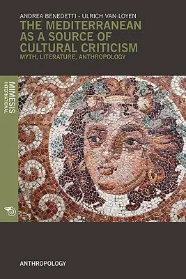 Morze Śródziemne jako źródło krytyki kulturowej...: Mit, literatura, antropologia - The Mediterranean as a Source of Cultural Criticism.: Myth, Literature, Anthropology