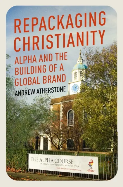 Przepakowywanie chrześcijaństwa - Alpha i budowanie globalnej marki - Repackaging Christianity - Alpha and the building of a global brand