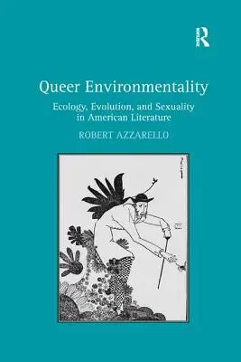 Queer Environmentality: Ekologia, ewolucja i seksualność w literaturze amerykańskiej - Queer Environmentality: Ecology, Evolution, and Sexuality in American Literature