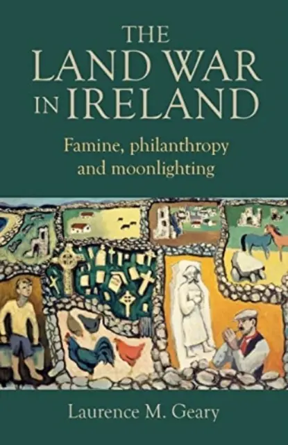 Wojna o ziemię w Irlandii: Głód, filantropia i świecenie księżyca - The Land War in Ireland: Famine, Philanthropy and Moonlighting