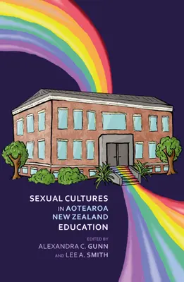 Kultury seksualne w edukacji Aotearoa Nz - Sexual Cultures in Aotearoa Nz Education