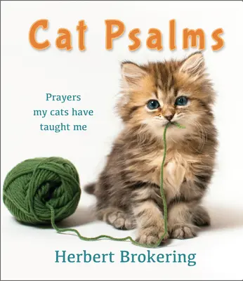 Psalmy dla kotów: Modlitwy, których nauczyły mnie moje koty - Cat Psalms: Prayers My Cats Have Taught Me