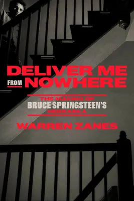 Deliver Me from Nowhere: The Making of Bruce Springsteen's Nebraska