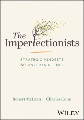 The Imperfectionists: Strategiczne nastawienie na niepewne czasy - The Imperfectionists: Strategic Mindsets for Uncertain Times