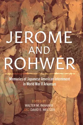 Jerome i Rohwer: Wspomnienia o internowaniu japońskich Amerykanów podczas II wojny światowej Arkansas - Jerome and Rohwer: Memories of Japanese American Internment in World War II Arkansas