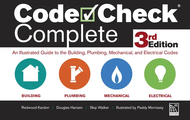 Code Check Complete 3rd Edition: Ilustrowany przewodnik po kodeksach budowlanych, hydraulicznych, mechanicznych i elektrycznych - Code Check Complete 3rd Edition: An Illustrated Guide to the Building, Plumbing, Mechanical, and Electrical Codes