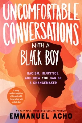 Niewygodne rozmowy z czarnoskórym chłopcem: Rasizm, niesprawiedliwość i jak być twórcą zmian - Uncomfortable Conversations with a Black Boy: Racism, Injustice, and How You Can Be a Changemaker