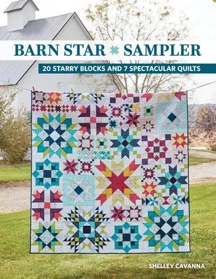 Barn Star Sampler: 20 gwieździstych bloków i 7 spektakularnych kołderek - Barn Star Sampler: 20 Starry Blocks and 7 Spectacular Quilts