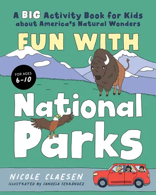 Zabawa z parkami narodowymi: Wielka książka ćwiczeń dla dzieci o cudach natury Ameryki - Fun with National Parks: A Big Activity Book for Kids about America's Natural Wonders