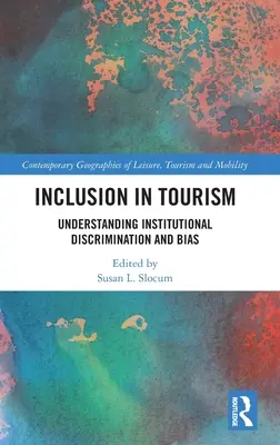 Integracja w turystyce: Zrozumienie dyskryminacji i uprzedzeń instytucjonalnych - Inclusion in Tourism: Understanding Institutional Discrimination and Bias