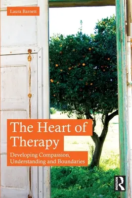Serce terapii: Rozwijanie współczucia, zrozumienia i granic - The Heart of Therapy: Developing Compassion, Understanding and Boundaries