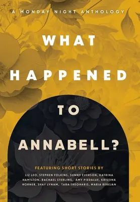 Co się stało z Annabell? Antologia poniedziałkowej nocy - What Happened to Annabell?: A Monday Night Anthology
