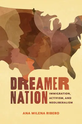Dreamer Nation: Imigracja, aktywizm i neoliberalizm - Dreamer Nation: Immigration, Activism, and Neoliberalism