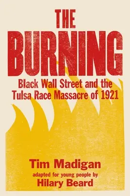 The Burning (Young Readers Edition): Czarna Wall Street i masakra rasowa w Tulsie w 1921 r. - The Burning (Young Readers Edition): Black Wall Street and the Tulsa Race Massacre of 1921