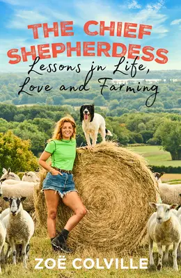 The Chief Shepherdess: Lekcje życia, miłości i rolnictwa - The Chief Shepherdess: Lessons in Life, Love and Farming