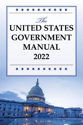 Podręcznik rządu Stanów Zjednoczonych 2022 - The United States Government Manual 2022