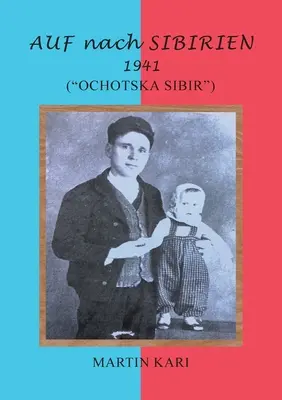 AUF nach SIBIRIEN 1941: (Ochotska Syberia) - AUF nach SIBIRIEN 1941: (Ochotska Sibir)