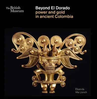 Poza El Dorado: Władza i złoto w starożytnej Kolumbii - Beyond El Dorado: Power and Gold in Ancient Colombia