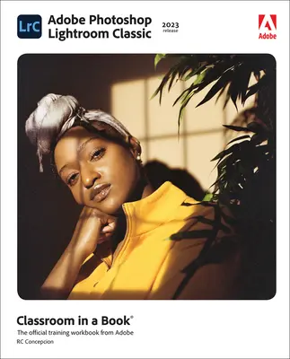 Adobe Photoshop Lightroom Classic Classroom w książce (wydanie 2023) - Adobe Photoshop Lightroom Classic Classroom in a Book (2023 Release)