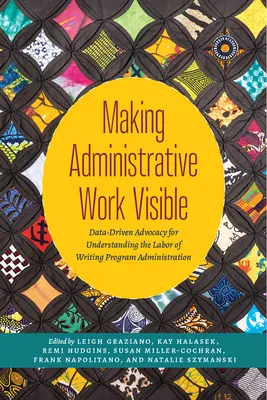 Uwidacznianie pracy administracyjnej: Rzecznictwo oparte na danych w celu zrozumienia pracy administracji programu pisania - Making Administrative Work Visible: Data-Driven Advocacy for Understanding the Labor of Writing Program Administration