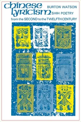 Liryka chińska: Poezja Shih od drugiego do dwunastego wieku - Chinese Lyricism: Shih Poetry from the Second to the Twelfth Century