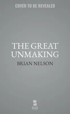 The Great Unmaking