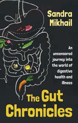 Kroniki jelitowe: Nieocenzurowana podróż do świata zdrowia i chorób układu trawiennego - The Gut Chronicles: An uncensored journey into the world of digestive health and illness