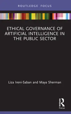 Etyczne zarządzanie sztuczną inteligencją w sektorze publicznym - Ethical Governance of Artificial Intelligence in the Public Sector