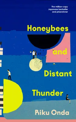 Honeybees and Distant Thunder - nagrodzony milionem egzemplarzy japoński bestseller o nieprzemijającej sile wielkiej przyjaźni. - Honeybees and Distant Thunder - The million copy award-winning Japanese bestseller about the enduring power of great friendship