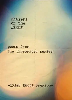 Chasers of the Light: Wiersze z serii maszyn do pisania - Chasers of the Light: Poems from the Typewriter Series