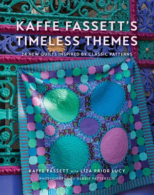 Ponadczasowe motywy Kaffe Fassett: 23 nowe kołdry inspirowane klasycznymi wzorami - Kaffe Fassett's Timeless Themes: 23 New Quilts Inspired by Classic Patterns