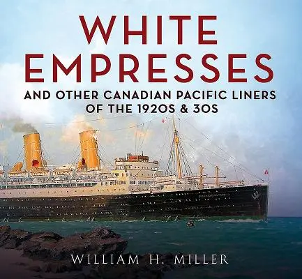 White Empresses i inne kanadyjskie liniowce Pacific z lat 20. i 30. ubiegłego wieku - White Empresses and Other Canadian Pacific Liners of the 1920s & 30s