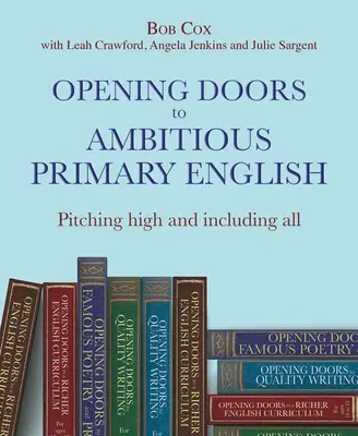 Opening Doors to Ambitious Primary English: Wysokie wymagania i włączanie wszystkich - Opening Doors to Ambitious Primary English: Pitching High and Including All