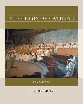 Kryzys Katyliny: Rzym, 63 p.n.e. - The Crisis of Catiline: Rome, 63 Bce