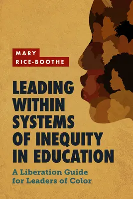 Przywództwo w systemach nierówności w edukacji: Wyzwoleńczy przewodnik dla kolorowych liderów - Leading Within Systems of Inequity in Education: A Liberation Guide for Leaders of Color