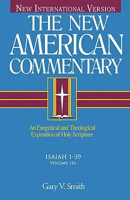 Isaiah 1-39: Egzegetyczne i teologiczne omówienie Pisma Świętego, tom 15 - Isaiah 1-39: An Exegetical and Theological Exposition of Holy Scripture Volume 15