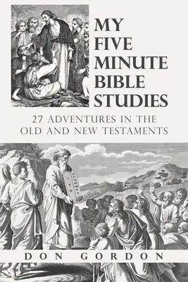 Moje pięciominutowe studia biblijne: 27 przygód w Starym i Nowym Testamencie - My Five Minute Bible Studies: 27 Adventures in the Old and New Testaments