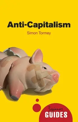 Antykapitalizm: Przewodnik dla początkujących - Anti-Capitalism: A Beginner's Guide