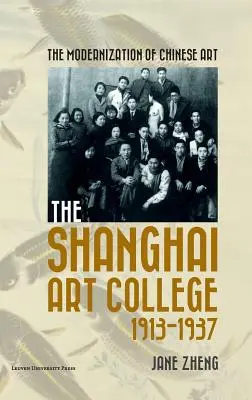 Modernizacja chińskiej sztuki: Shanghai Art College, 1913-1937 - The Modernization of Chinese Art: The Shanghai Art College, 1913-1937