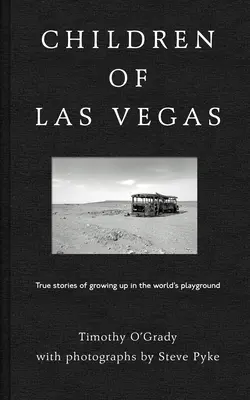 Dzieci Las Vegas: Prawdziwe historie o dorastaniu na światowym placu zabaw - Children of Las Vegas: True Stories about Growing Up in the World's Playground