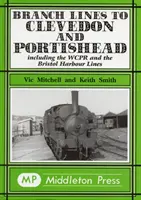 Linie rozgałęzione do Clevedon i Portishead - w tym WCPR i Bristol Harbour Lines - Branch Lines to Clevedon and Portishead - Including the WCPR and the Bristol Harbour Lines