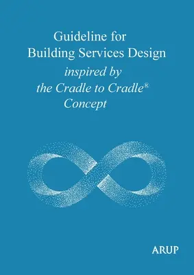 Wytyczne dotyczące projektowania usług budowlanych inspirowane koncepcją „od kołyski do kołyski - Guideline for Building Services Design inspired by the Cradle to Cradle Concept