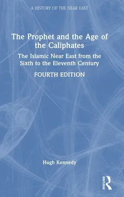 Prorok i epoka kalifatów: Islamski Bliski Wschód od szóstego do jedenastego wieku. - The Prophet and the Age of the Caliphates: The Islamic Near East from the Sixth to the Eleventh Century